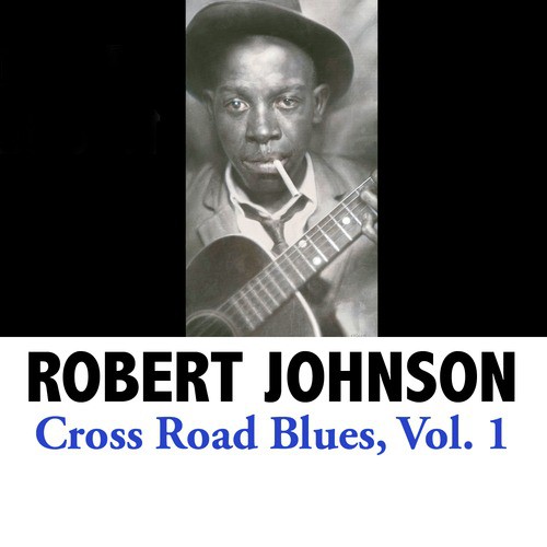 Cross Road Blues Lyrics - Robert Johnson - Only on JioSaavn