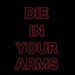 Die In Your Arms
