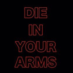 Die In Your Arms