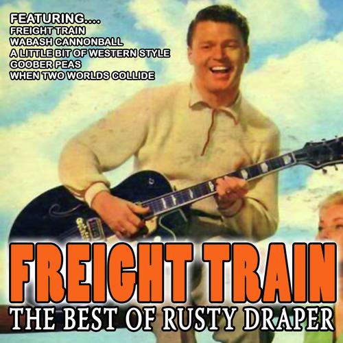 Freight Train - Best of Rusty Draper (Remastered)