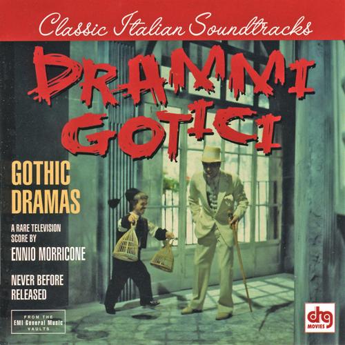 Gothic Dramas: Original Ennio Morricone Scores For The Italian Tv Series "Drammi Gotici"