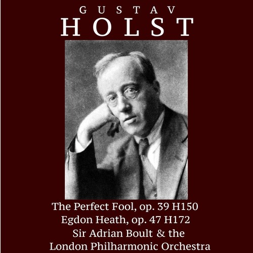 Gustav Holst: The Perfect Fool, op.39 H150; Egdon Heath, op. 47 H172