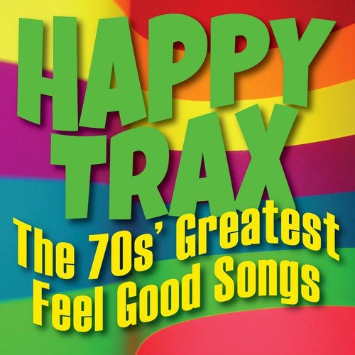 Happy Trax: The 70s' Greatest Feel Good Songs