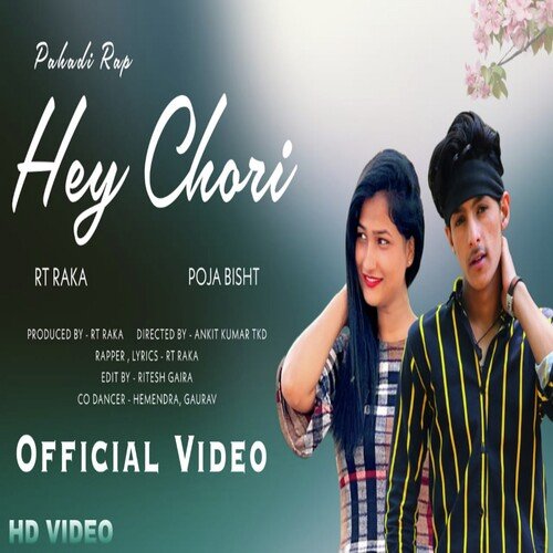 Hey Chori ( Feat. Rt Raka, Pooja Bisht )
