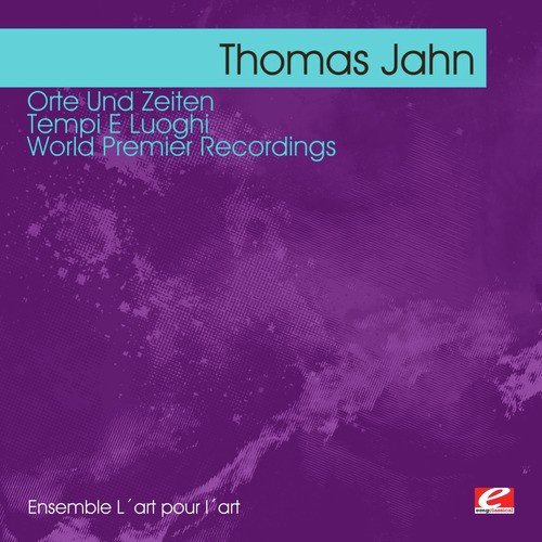 Jahn: Orte Und Zeiten - Tempi E Luoghi – World Premier Recordings (Digitally Remastered)