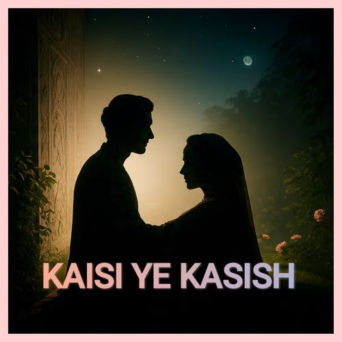 Kaisi Ye Kasish