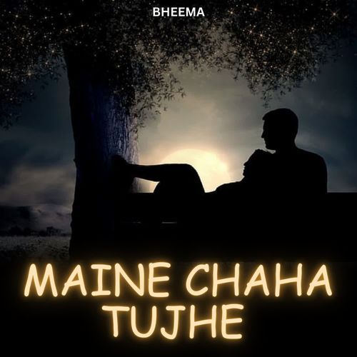 Maine Chaha Tujhe