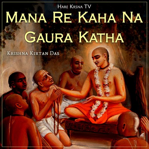 Mana Re Kaha Na Gaura Katha