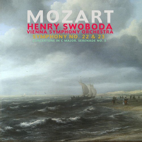 Mozart: Symphony No. 22 & 23, Concertone in C Major, Serenade No. 5