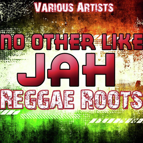No Other Like Jah: Reggae Roots