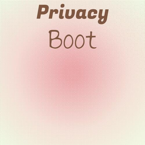 Privacy Boot