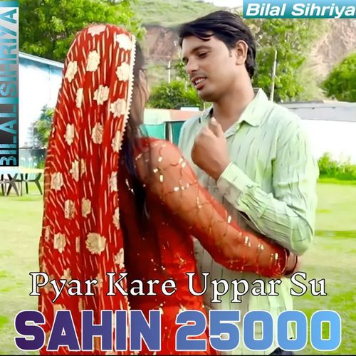 Pyar Kare Uppar Su Sahin 25000