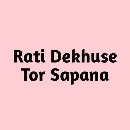 Rati Dekhuse Tor Sapana