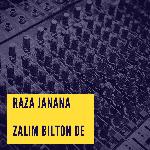 Raza Janana Zalim Bilton De