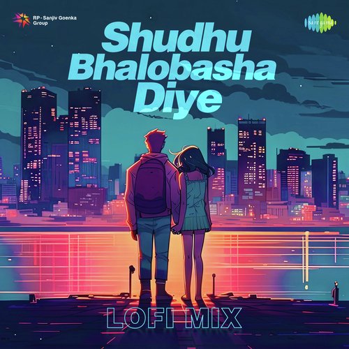 Shudhu Bhalobasha Diye - Lofi Mix
