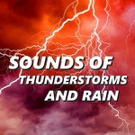 Sounds of Thunderstorms & Rain