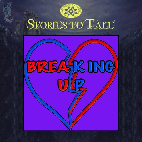Stories To Tale Vol. 10: Breaking Up