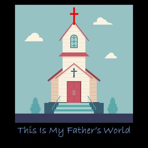This Is My Father's World
