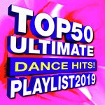 Top 50 Ultimate Dance Hits! Playlist 2019