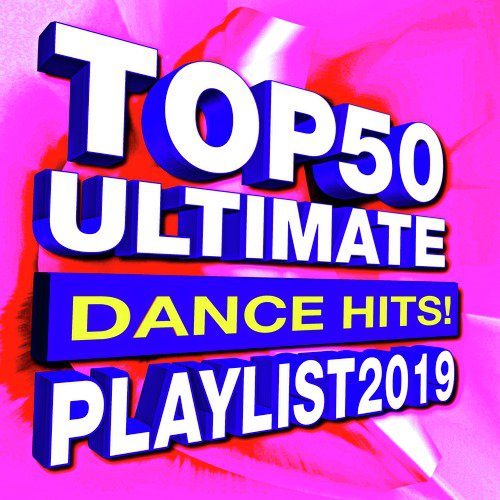 Top 50 Ultimate Dance Hits! Playlist 2019_poster_image