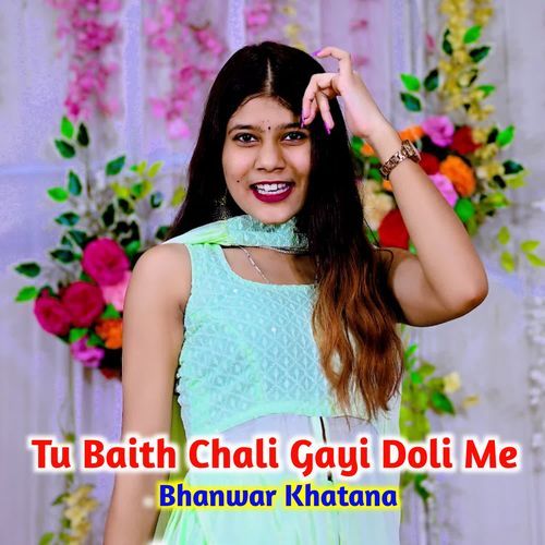 Tu Baith Chali Gayi Doli Me