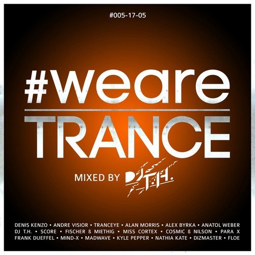 #WeAreTrance #005-17-05 (Mixed by DJ T.H.)