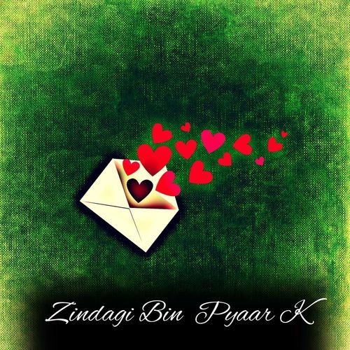 Zindagi Bin Pyaar K