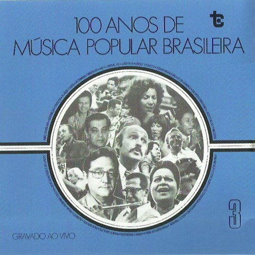 100 Anos de Música Popular Brasileira  Vol: 3
