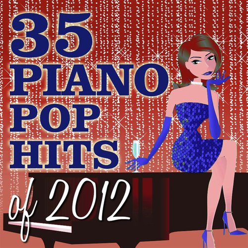 35 Piano Pop Hits of 2012