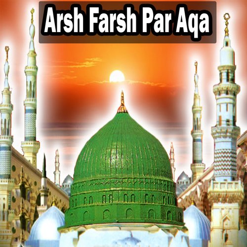 Arsh Farsh Par Aqa