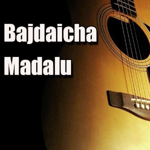 Bajdaicha Madalu