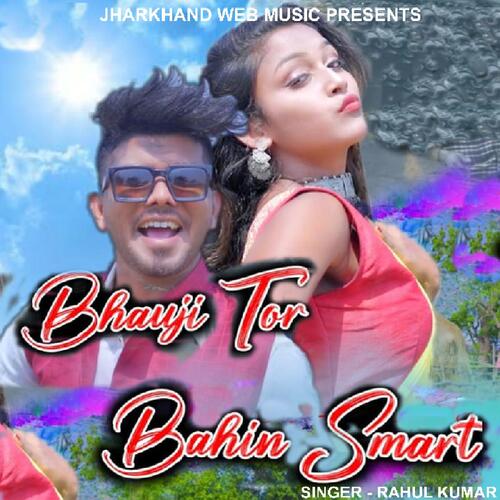 Bhauji Tor Bahin Smart  ( Nagpuri Song )