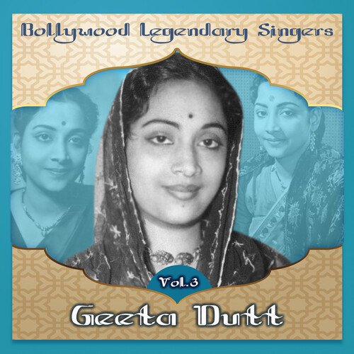 Bollywood Legendary Singers - Geeta Dutt, Vol.3