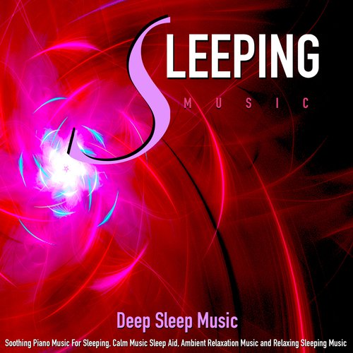 Sleeping Music and Relaxing Piano Sleep Aid