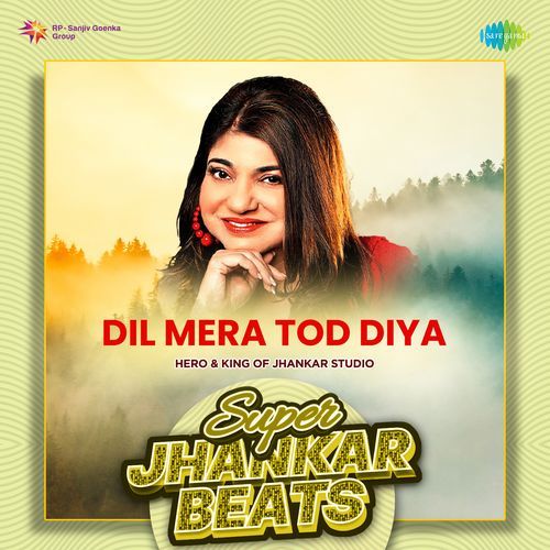 Dil Mera Tod Diya - Super Jhankar Beats