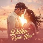 Dilko Tumse Pyaar Hua