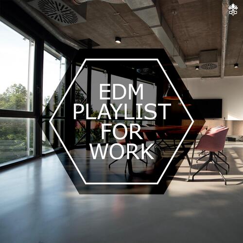 EDM For Work