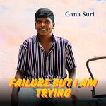 Failure But I Am Trying