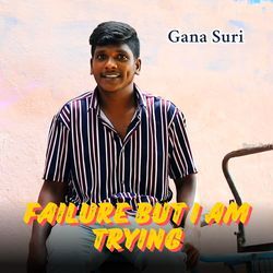 Failure But I Am Trying