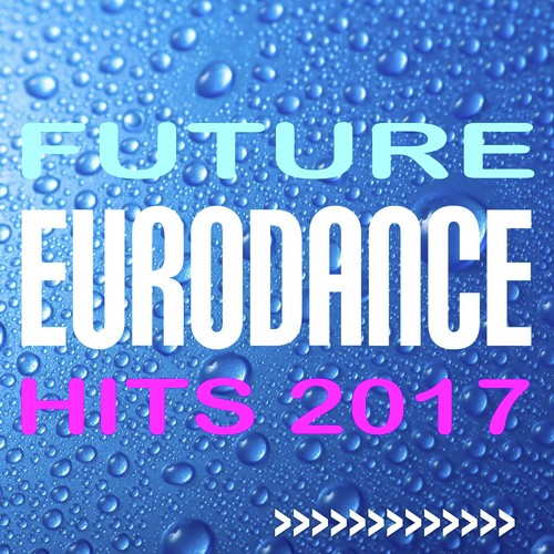 Future Eurodance Hits 2017