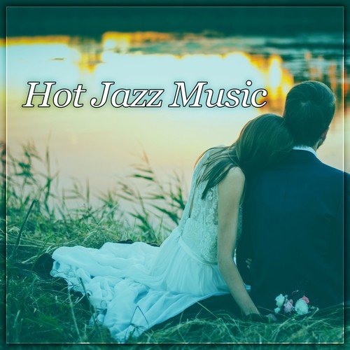 Hot Jazz Music - Romantic Jazz, Sexy Piano, Erotic Massage, Hot Evening, Easy Listening