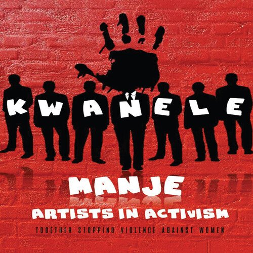 Kwanele Manje (Artists In Activism)_poster_image