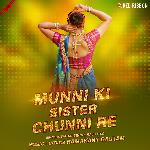 Munni Ki Sister Chunni Re