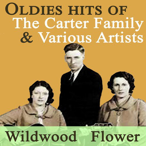 Oldies Hits of The Carter Family: Wildwood Flower