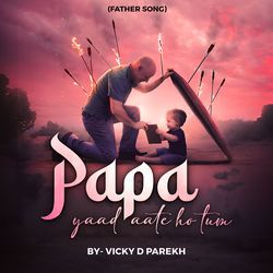Papa Yaad Aate Ho Tum (Father Song)