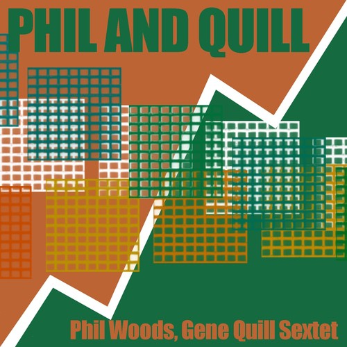 Phil and Quill: Phil Woods, Gene Quill Sextet