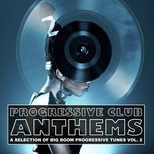 Progressive Club Anthems, Vol. 2 (A Selection of Big Room Progressive Tunes)