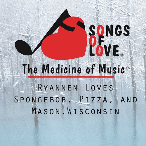 Ryannen Loves Spongebob, Pizza, and Mason,Wisconsin cover art