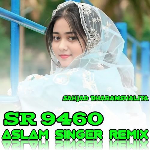 SR 9460 ASLAM SINGER (REMIX)