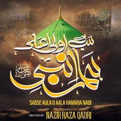 Sabse Aula O Aala Hamara Nabi